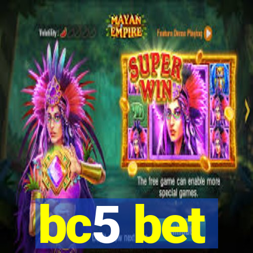 bc5 bet